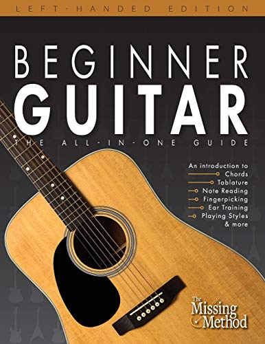 Beginner Guitar, Left-Handed Edition: The All-in-One Beginner's Guide to Learning Guitar von CREATESPACE