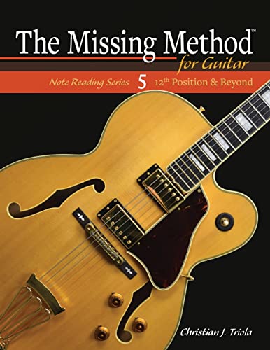 The Missing Method for Guitar: 12th Position and Beyond (The Missing Method for Guitar Note Reading Series, Band 5) von CREATESPACE