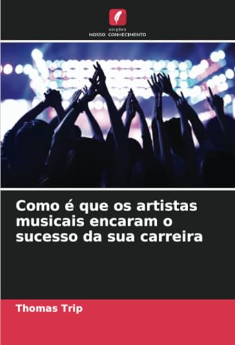 Como é que os artistas musicais encaram o sucesso da sua carreira: DE von Edições Nosso Conhecimento