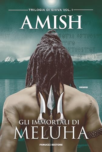 Gli immortali di Meluha. Trilogia di Shiva (Vol. 1) (Fantasy) von Fanucci