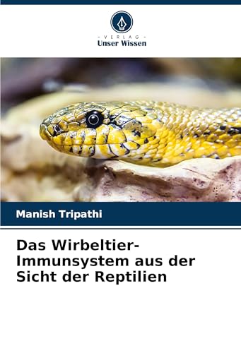 Das Wirbeltier-Immunsystem aus der Sicht der Reptilien von Verlag Unser Wissen