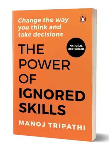 The Power of Ignored Skills: Change the Way You Think and Take Decisions von Penguin Random House India Pvt. Ltd