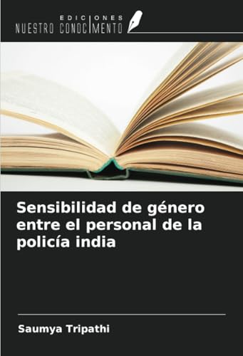 Sensibilidad de género entre el personal de la policía india von Ediciones Nuestro Conocimiento