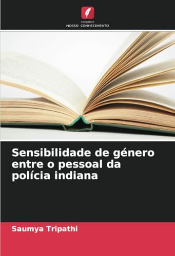 Sensibilidade de género entre o pessoal da polícia indiana von Edições Nosso Conhecimento