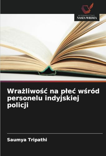 Wrażliwość na płeć wśród personelu indyjskiej policji: DE von Wydawnictwo Nasza Wiedza