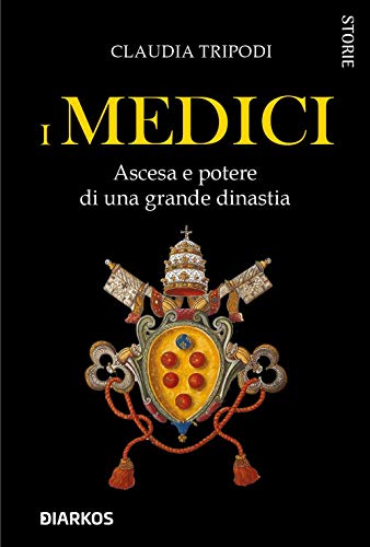 I Medici. Ascesa e potere di una grande dinastia (Storie) von Storie