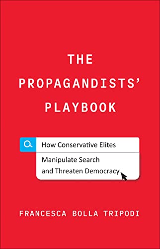 The Propagandists' Playbook: How Conservative Elites Manipulate Search and Threaten Democracy von Yale University Press