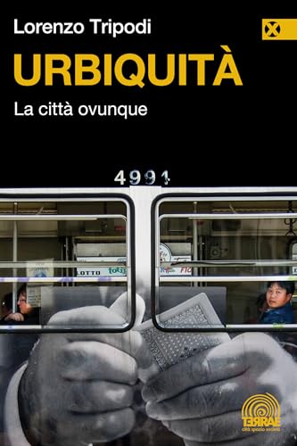 Urbiquità. La città ovunque von Agenzia X