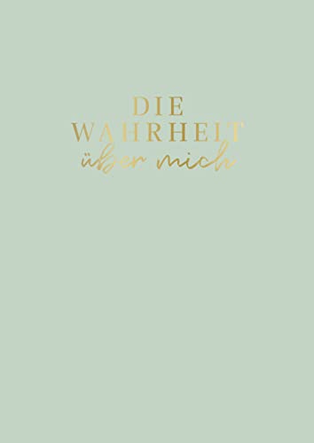 Die Wahrheit über mich: Ein Ausfüllbuch mit außergewöhnlichen Fragen. Für mehr Glück, Selbstliebe, Achtsamkeit und Selbstreflexion. Das perfekte Geschenk zu Geburtstag, Weihnachten Die Wahrheit über mich: Ein Ausfüllbuch mit außergewöhnlichen Fragen. Für mehr Glück, Selbstliebe, Achtsamkeit und Selbstreflexion. Das perfekte Geschenk zu Geburtstag, Weihnachten