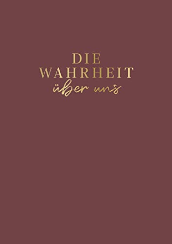 Die Wahrheit über uns: Das originelle Ausfüllbuch für Paare oder gute Freunde. Für mehr Liebe, Glück, Achtsamkeit in der Beziehung. Das perfekte Geschenk zu Valentinstag und Hochzeit Die Wahrheit über uns: Das originelle Ausfüllbuch für Paare oder gute Freunde. Für mehr Liebe, Glück, Achtsamkeit in der Beziehung. Das perfekte Geschenk zu Valentinstag und Hochzeit