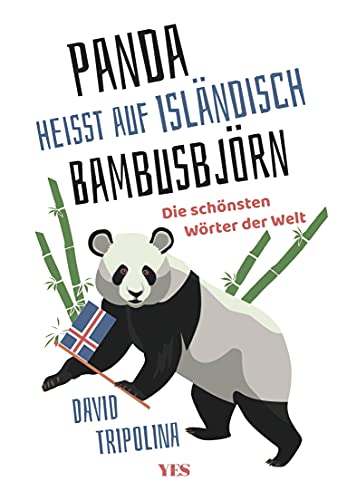 »Panda« heißt auf Isländisch »Bambusbjörn«: Die schönsten Wörter der Welt von Yes Publishing