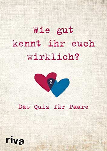 Wie gut kennt ihr euch wirklich?: Das Quiz für Paare Wie gut kennt ihr euch wirklich?: Das Quiz für Paare