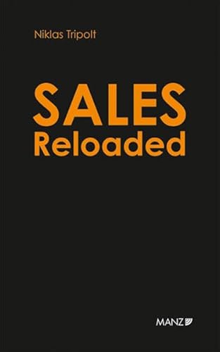 Sales Reloaded Komplexe Projekte in drei Phasen erfolgreich verkaufen (Manz Sachbuch)