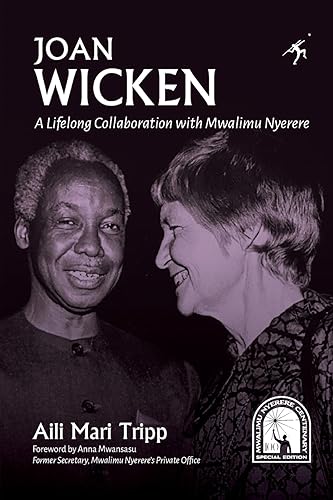 Joan Wicken: A Lifelong Collaboration with Mwalimu Nyerere von Mkuki na Nyota Publishers