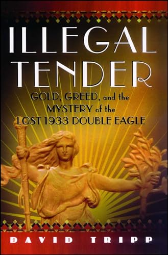 Illegal Tender: Gold, Greed, and the Mystery of the Lost 1933 Double Eagle von Atria Books