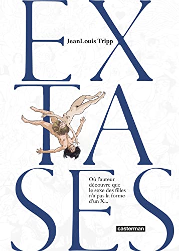Extases: Où l'auteur découvre que le sexe des filles n'a pas la forme d'un x... (1) von CASTERMAN