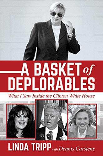 A Basket of Deplorables: What I Saw Inside the Clinton White House von Post Hill Press