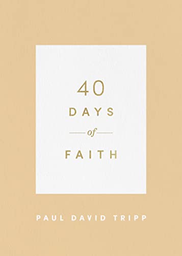 40 Days of Faith (40 Days Devotionals) von Crossway Books