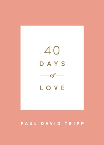 40 Days of Love (40 Days Devotionals) von Crossway Books