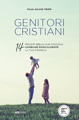 Genitori cristiani. 14 princìpi biblici che possono cambiare radicalmente la tua famiglia Genitori cristiani. 14 princìpi biblici che possono cambiare radicalmente la tua famiglia