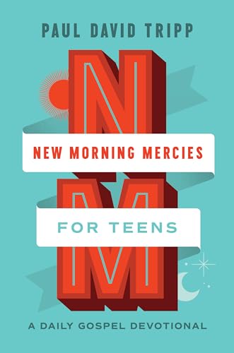 New Morning Mercies for Teens: A Daily Gospel Devotional von Crossway Books