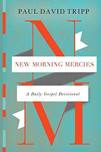 New Morning Mercies: A Daily Gospel Devotional