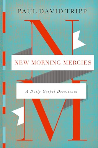 New Morning Mercies: A Daily Gospel Devotional