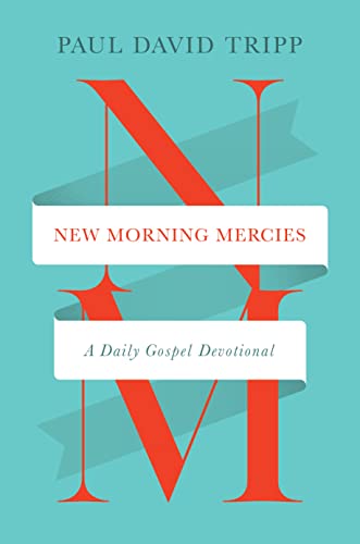 New Morning Mercies: A Daily Gospel Devotional New Morning Mercies: A Daily Gospel Devotional von Crossway Books