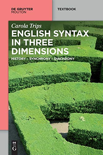 English Syntax in Three Dimensions: History – Synchrony – Diachrony (Mouton Textbook) von Walter de Gruyter