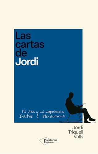 Las cartas de Jordi: Mi vida y mi experiencia: Inditex y Stradivarius