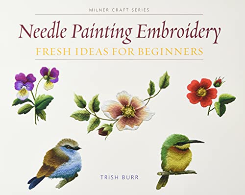 Needle Painting Embroidery: Fresh Ideas for Beginners (Milner Craft Series) von Sally Milner Publishing