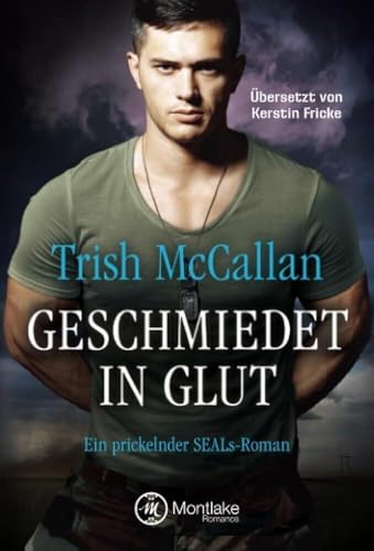 Geschmiedet in Glut (Ein prickelnder SEALs-Roman, 4)