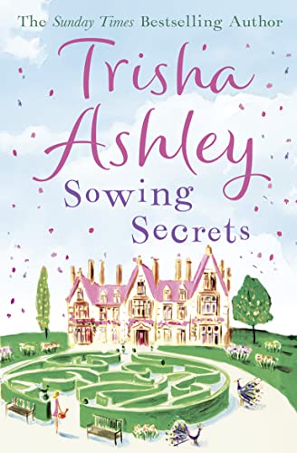 Sowing Secrets: The heartwarming read from the Sunday Times bestseller Sowing Secrets: The heartwarming read from the Sunday Times bestseller