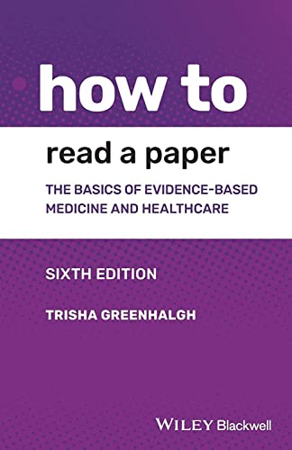 How to Read a Paper: The Basics of Evidence-based Medicine and Healthcare (HOW - How To)