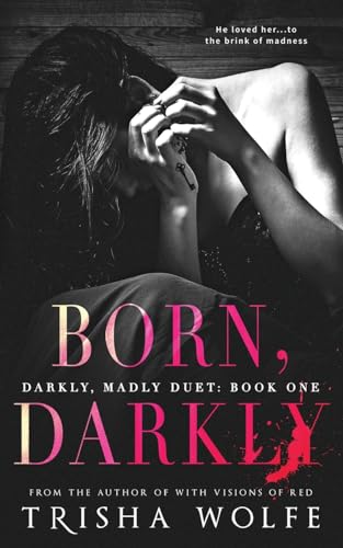 Born, Darkly (Darkly, Madly Duet, Band 1)