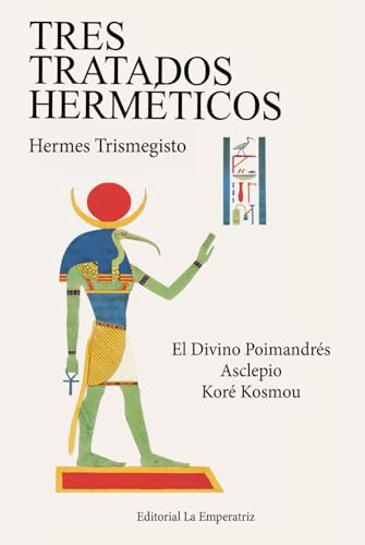 Tres Tratados Herméticos: El Divino Pimandrés, Asclepio, Koré Kosmou von Independently published