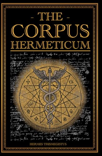 The Corpus Hermeticum: The Divine Pymander The Corpus Hermeticum: The Divine Pymander von Independently published