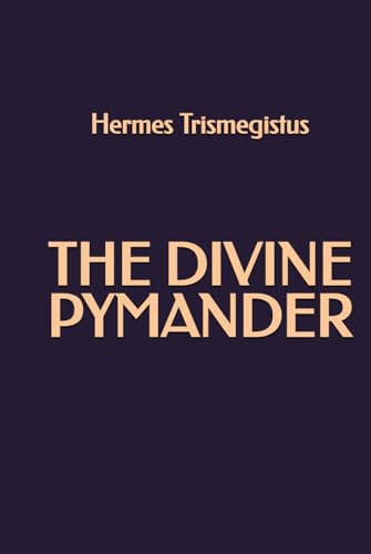 The Divine Pymander The Divine Pymander von Independently published