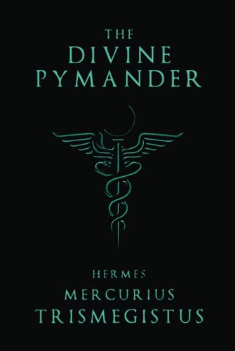 The Divine Pymander: of Hermes Mercurius Trismegistus The Divine Pymander: of Hermes Mercurius Trismegistus von Independently published