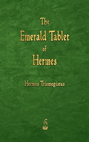 The Emerald Tablet of Hermes The Emerald Tablet of Hermes