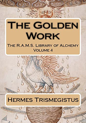 The Golden Work (The R.A.M.S. Library of Alchemy, Band 4) von CREATESPACE