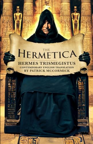 The Hermetica: Contemporary English Translation: Plain English Translation and Annotation by Patrick McCormick | Illustrations by Riley Sinclair | TimeBridge Texts von Independently published