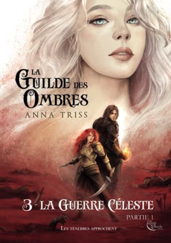 La Guilde des Ombres, tome 3: La Guerre Céleste, partie 1