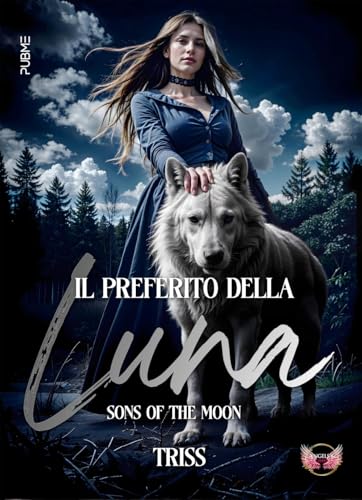 Il preferito della Luna: Sons of the moon (Collana Angels&Lovers - PubMe) (PubMe Romance) von PubMe