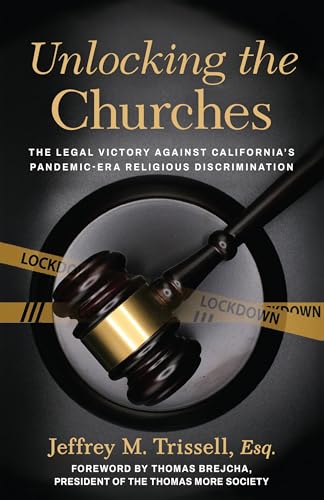 Unlocking the Churches: The Legal Victory Against California's Pandemic-Era Religious Discrimination von Sophia Institute Press