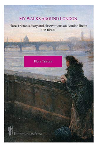 My Walks Around London by Flora Tristan von Trotamundas Press