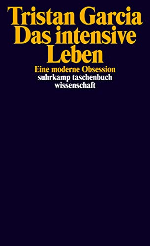 Das intensive Leben: Eine moderne Obsession (suhrkamp taschenbuch wissenschaft) von Suhrkamp Verlag AG