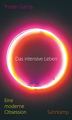 Das intensive Leben: Eine moderne Obsession von Suhrkamp Verlag AG