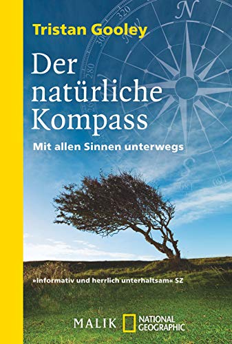 Der natürliche Kompass: Mit allen Sinnen unterwegs Der natürliche Kompass: Mit allen Sinnen unterwegs