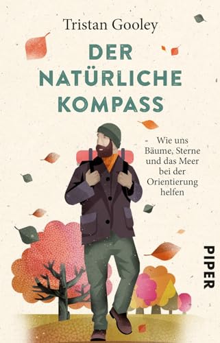Der natürliche Kompass: Wie uns Bäume, Sterne und das Meer bei der Orientierung helfen von Piper Verlag GmbH